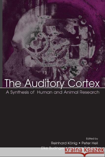 The Auditory Cortex : A Synthesis of Human and Animal Research Peter Heil Konig/Heil/Budi                          Reinhard Konig 9780805849387 Lawrence Erlbaum Associates