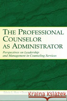 The Professional Counselor as Administrator: Perspectives on Leadership and Management of Counseling Services Across Settings Herr, Edwin L. 9780805849585 Lawrence Erlbaum Associates