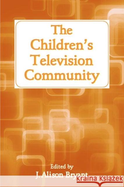 The Children's Television Community J. Alison Bryant 9780805849967 Lawrence Erlbaum Associates