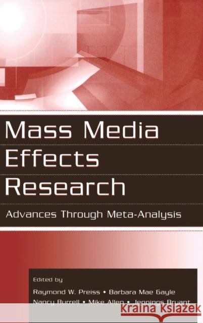 Mass Media Effects Research: Advances Through Meta-Analysis Preiss, Raymond W. 9780805849981 Lawrence Erlbaum Associates