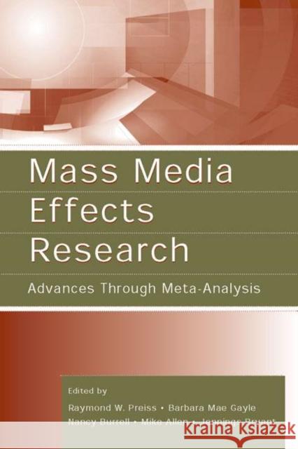 Mass Media Effects Research: Advances Through Meta-Analysis Preiss, Raymond W. 9780805849998 Lawrence Erlbaum Associates