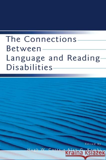 The Connections Between Language and Reading Disabilities Hugh William Catts Alan G. Kamhi 9780805850024 Lawrence Erlbaum Associates