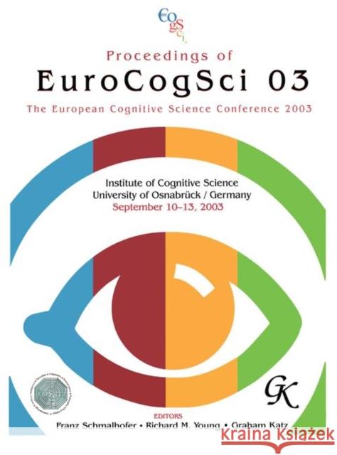 Proceedings of Eurocogsci 03: The European Cognitive Science Conference 2003 Schmalhofer, Franz 9780805850055 Taylor & Francis