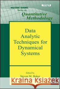 Data Analytic Techniques for Dynamical Systems Steven M. Boker Michael J. Wenger 9780805850123
