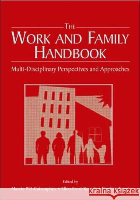 The Work and Family Handbook: Multi-Disciplinary Perspectives and Approaches Pitt-Catsouphes, Marcie 9780805850253