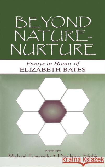 Beyond Nature-Nurture: Essays in Honor of Elizabeth Bates Tomasello, Michael 9780805850277 Lawrence Erlbaum Associates
