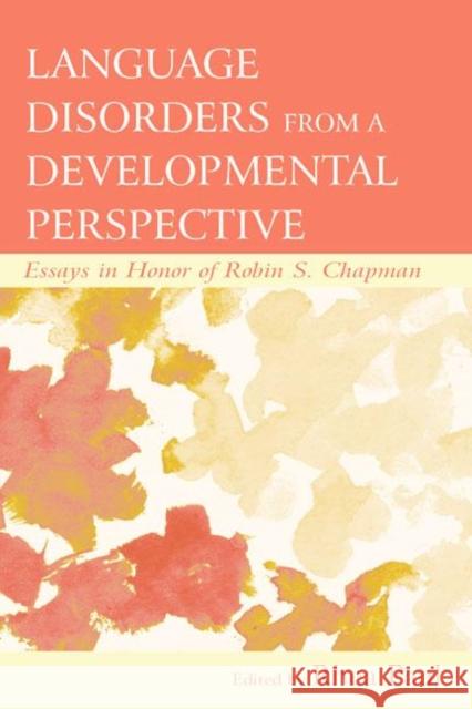 Language Disorders from a Developmental Perspective: Essays in Honor of Robin S. Chapman Paul, Rhea 9780805850376 Lawrence Erlbaum Associates