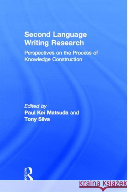 Second Language Writing Research: Perspectives on the Process of Knowledge Construction Matsuda, Paul Kei 9780805850468 Lawrence Erlbaum Associates