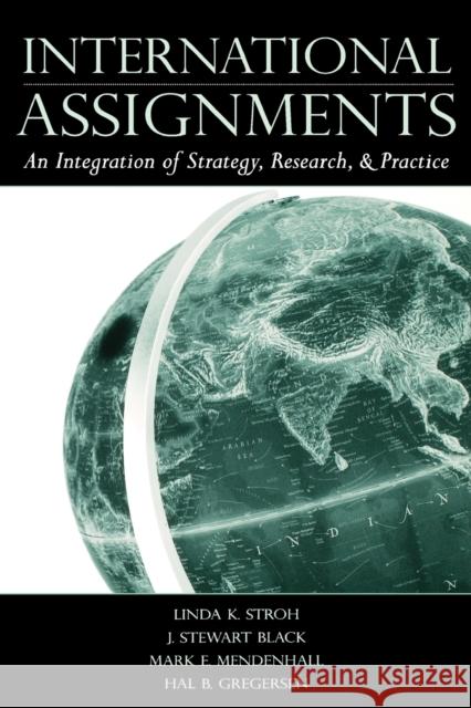 International Assignments: An Integration of Strategy, Research, and Practice Stroh, Linda K. 9780805850505 Lawrence Erlbaum Associates