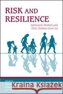 Risk and Resilience: Adolescent Mothers and Their Children Grow Up Borkowski, John G. 9780805850543