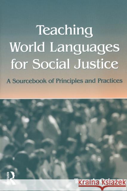 Teaching World Languages for Social Justice: A Sourcebook of Principles and Practices Osborn, Terry A. 9780805850758 Lawrence Erlbaum Associates
