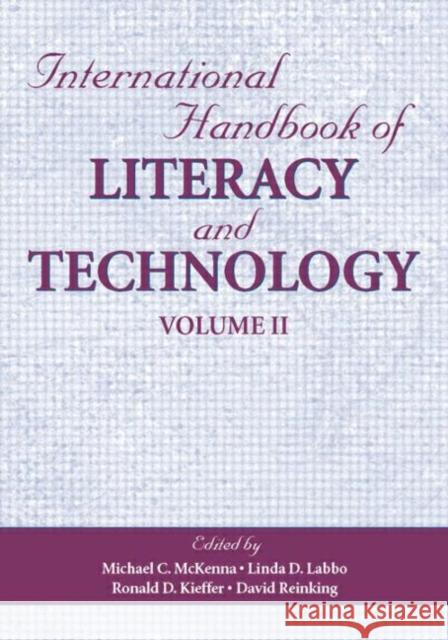 International Handbook of Literacy and Technology : Volume II Michael C. McKenna Linda D. Labbo Ronald D. Kieffer 9780805850888 Lawrence Erlbaum Associates