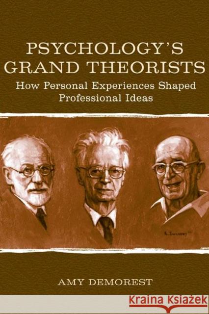 Psychology's Grand Theorists: How Personal Experiences Shaped Professional Ideas Demorest, Amy P. 9780805851083 Lawrence Erlbaum Associates