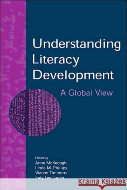 Understanding Literacy Development: A Global View McKeough, Anne 9780805851151 Lawrence Erlbaum Associates