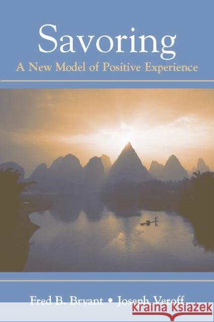 Savoring: A New Model of Positive Experience Bryant, Fred B. 9780805851205 Lawrence Erlbaum Associates