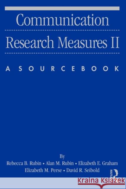 Communication Research Measures II: A Sourcebook Rubin, Rebecca B. 9780805851335 Routledge