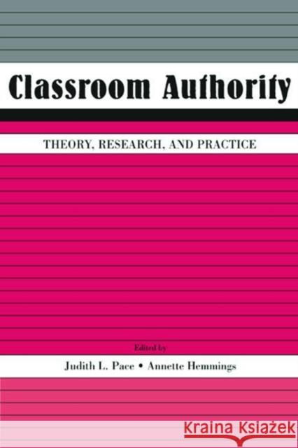 Classroom Authority: Theory, Research, and Practice Pace, Judith L. 9780805851618 Lawrence Erlbaum Associates