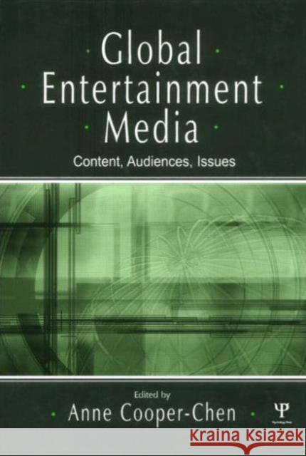 Global Entertainment Media: Content, Audiences, Issues Cooper-Chen, Anne 9780805851687 Lawrence Erlbaum Associates