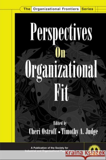 Perspectives on Organizational Fit Cheri Ostroff Timothy A. Judge 9780805851953 Lawrence Erlbaum Associates