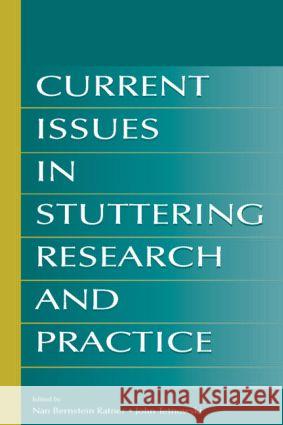 Current Issues in Stuttering Research and Practice Nan Bernstein Ratner John A. Tetnowski 9780805852011 Lawrence Erlbaum Associates