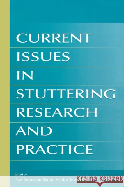 Current Issues in Stuttering Research and Practice Nan Bernstein Ratner John A. Tetnowski 9780805852028 Lawrence Erlbaum Associates