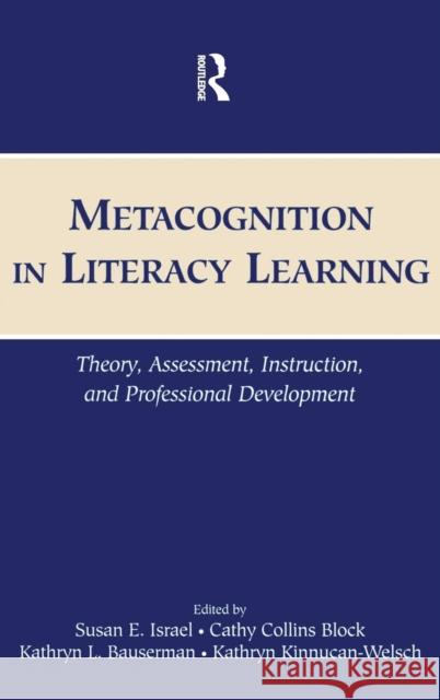 Metacognition in Literacy Learning: Theory, Assessment, Instruction, and Professional Development Israel, Susan E. 9780805852295 Lawrence Erlbaum Associates