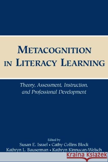 Metacognition in Literacy Learning: Theory, Assessment, Instruction, and Professional Development Israel, Susan E. 9780805852301 Lawrence Erlbaum Associates