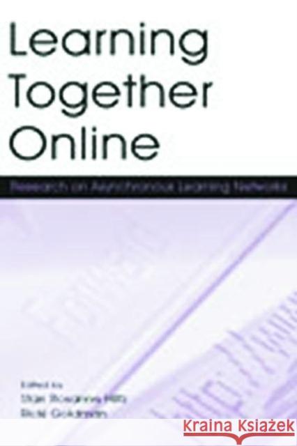 Learning Together Online: Research on Asynchronous Learning Networks Hiltz, Starr Roxanne 9780805852554 Lawrence Erlbaum Associates