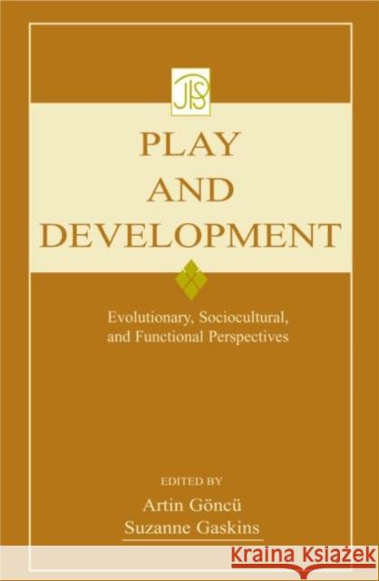 Play and Development: Evolutionary, Sociocultural, and Functional Perspectives Goncu, Artin 9780805852615