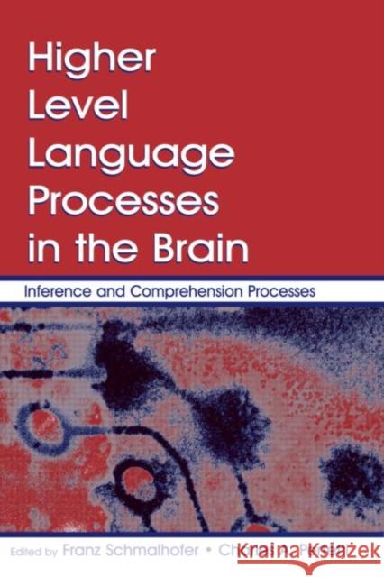 Higher Level Language Processes in the Brain : Inference and Comprehension Processes Franz Schmalhofer Charles A. Perfetti 9780805852622 Lawrence Erlbaum Associates