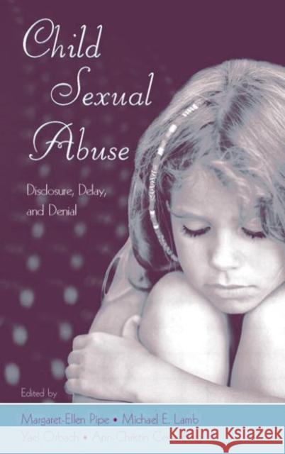 Child Sexual Abuse: Disclosure, Delay, and Denial Pipe, Margaret-Ellen 9780805852844 Lawrence Erlbaum Associates