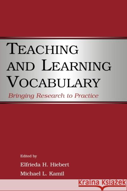 Teaching and Learning Vocabulary: Bringing Research to Practice Hiebert, Elfrieda H. 9780805852868