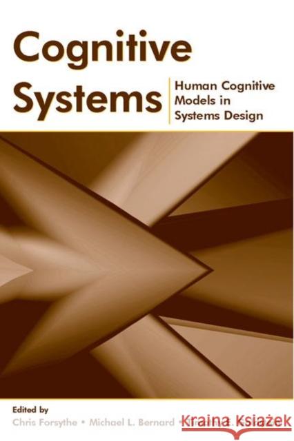 Cognitive Systems: Human Cognitive Models in Systems Design Forsythe, Chris 9780805852912