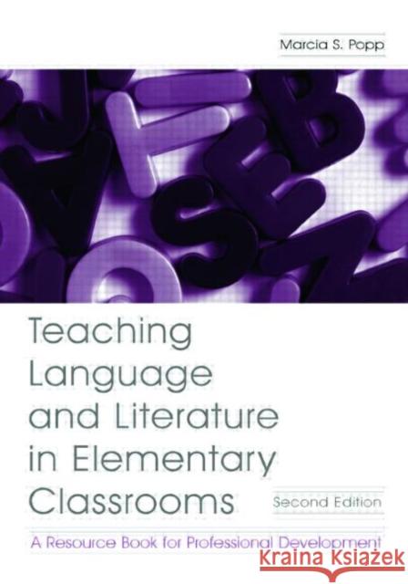Teaching Language and Literature in Elementary Classrooms : A Resource Book for Professional Development Marcia S. Popp Popp 9780805852950 Lawrence Erlbaum Associates