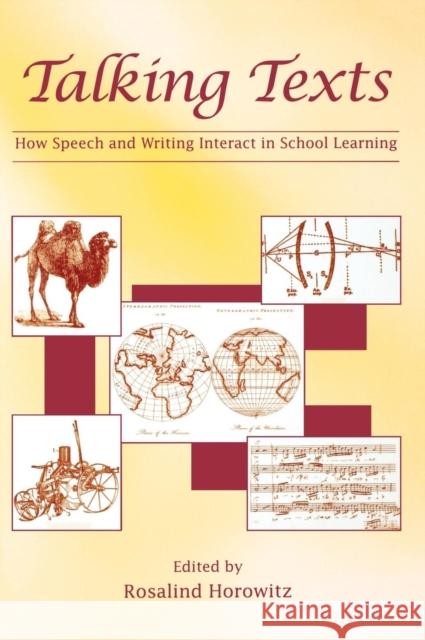 Talking Texts: How Speech and Writing Interact in School Learning Horowitz, Rosalind 9780805853049 Lawrence Erlbaum Associates