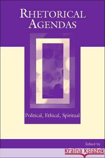 Rhetorical Agendas: Political, Ethical, Spiritual Bizzell, Patricia 9780805853100 Lawrence Erlbaum Associates