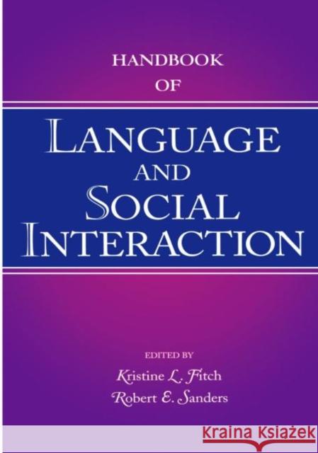 Handbook of Language and Social Interaction Kristine L. Fitch Robert E. Sanders 9780805853193
