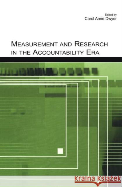 Measurement and Research in the Accountability Era Dwyer                                    Carol Anne Dwyer Susanna Loeb 9780805853308 Lawrence Erlbaum Associates
