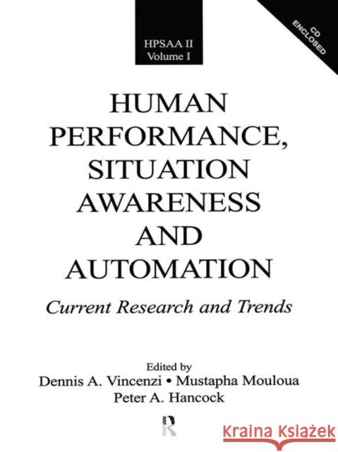 Human Performance, Situation Awareness, and Automation: Current Research and Trends Hpsaa II, Volumes I and II Vincenzi, Dennis A. 9780805853414 Lawrence Erlbaum Associates
