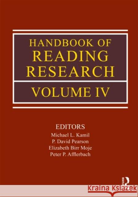 Handbook of Reading Research, Volume IV Michael L. Kamil P. David Pearson Elizabeth Birr Moje 9780805853438