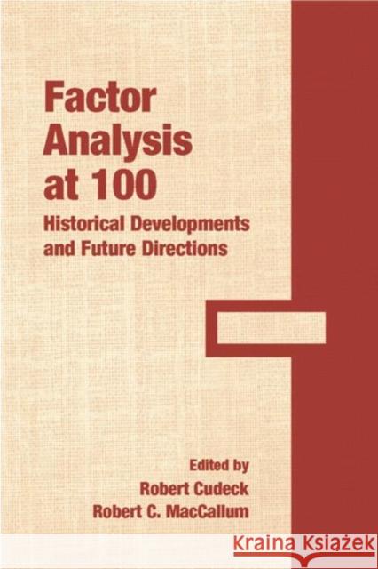 Factor Analysis at 100: Historical Developments and Future Directions Cudeck, Robert 9780805853476 Lawrence Erlbaum Associates