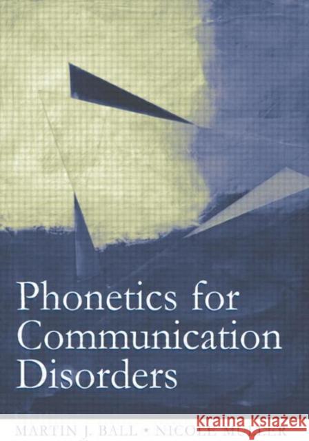 Phonetics for Communication Disorders Martin J. Ball Nicole Muller Ball 9780805853636 Lawrence Erlbaum Associates