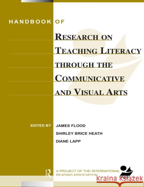Handbook of Research on Teaching Literacy Through the Communicative and Visual Arts: Sponsored by the International Reading Association Flood, James 9780805853797 Lawrence Erlbaum Associates