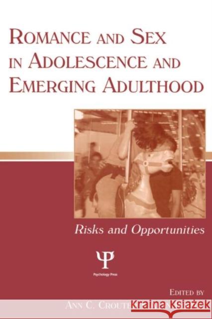 Romance and Sex in Adolescence and Emerging Adulthood: Risks and Opportunities Crouter, Ann C. 9780805853902 Lawrence Erlbaum Associates