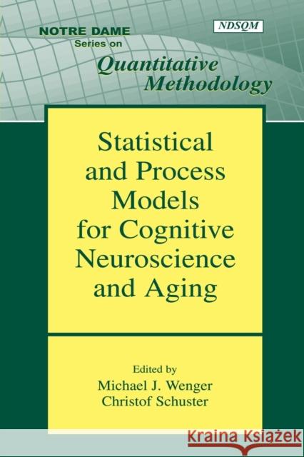 Statistical and Process Models for Cognitive Neuroscience and Aging Michael J. Wenger Christof Schuster 9780805854145 Lawrence Erlbaum Associates