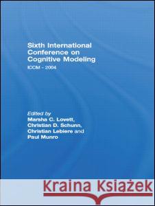 Sixth International Conference on Cognitive Modeling: ICCM - 2004 Lovett, Marsha C. 9780805854268 Taylor & Francis