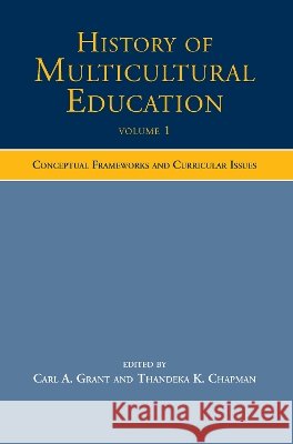 History of Multicultural Education Volume 1 : Conceptual Frameworks and Curricular Issues A. Gran 9780805854398 Routledge