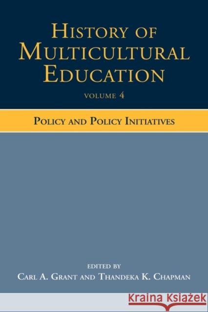 History of Multicultural Education Volume 4 : Policy and Policy Initiatives A. Gran 9780805854459 Routledge