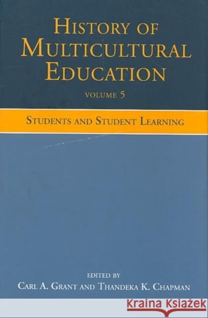 History of Multicultural Education Volume 5 : Students and Student Leaning A. Gran 9780805854473 Routledge
