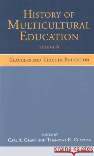 History of Multicultural Education Volume 6 : Teachers and Teacher Education A. Gran 9780805854497 Routledge